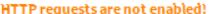 HTTP IS NOT ENABLED